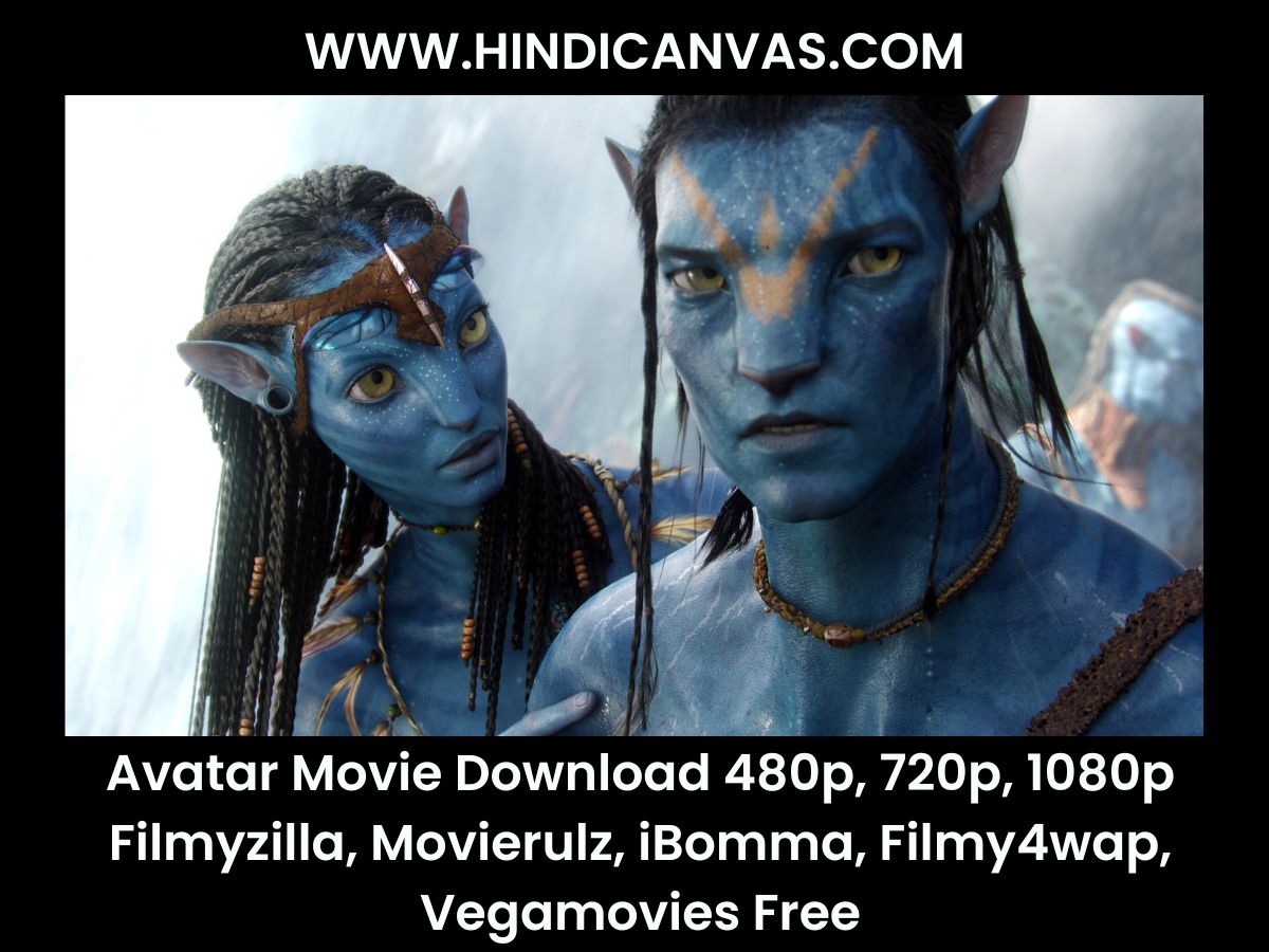 Avatar Movie Download 480p, 720p, 1080p Filmyzilla, Movierulz, iBomma, Filmy4wap, Vegamovies Free – Fact